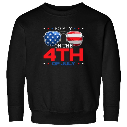 So Fly On The 4th July America USA Flag Patriotic Sweatshirts