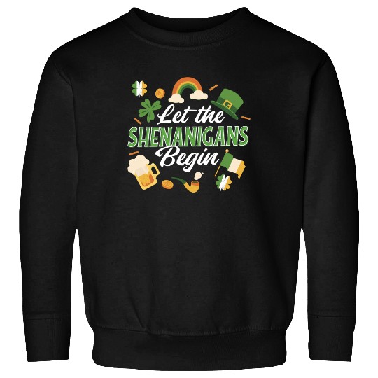 Let The Shenanigans Begin St Patricks Day Sweatshirts