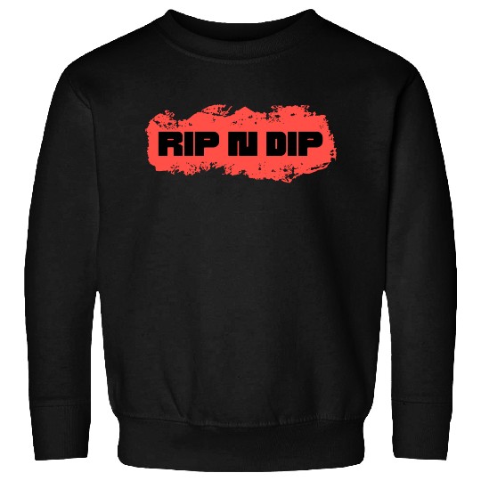 RIP N DIP Sweatshirts