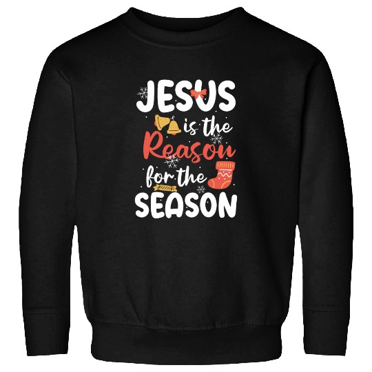Jesus Is The Reason For The Season Christmas Faith Sweatshirts