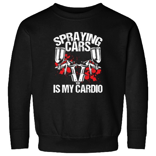 Car Painter Spraying Cards is my Cardio Painting Sweatshirts