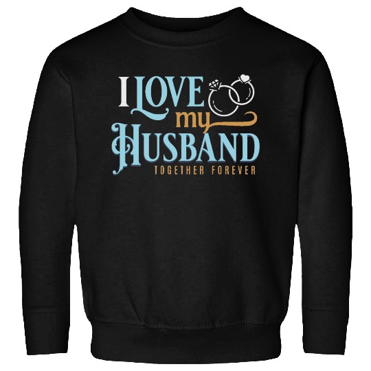 I Love My Husband, wedding, marriage, bride, groom Sweatshirts