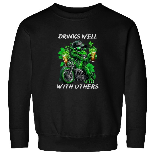 Drinks well with others st patrick's day Dinosaur Sweatshirts