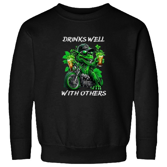 Drinks well with others st patrick's day Dinosaur Sweatshirts