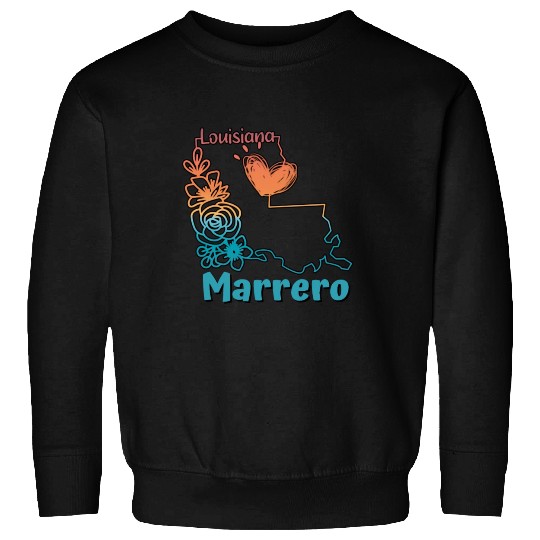 I love my home town Marrero Louisiana Sweatshirts