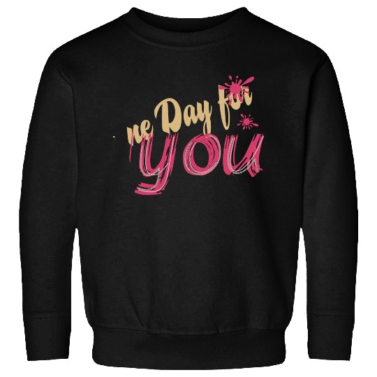 A new day for you Sweatshirts