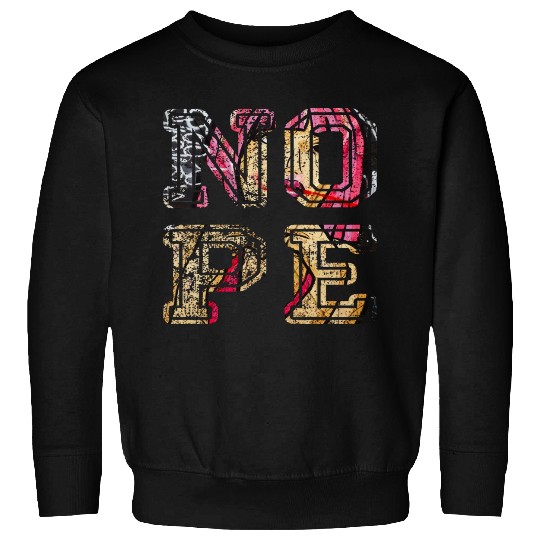 NOPE - don't be a yes person! Sweatshirts