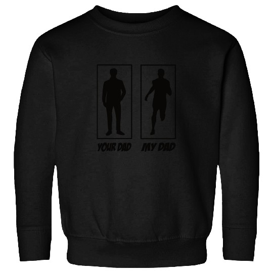 Your Dad My Dad Running Dad Sweatshirts