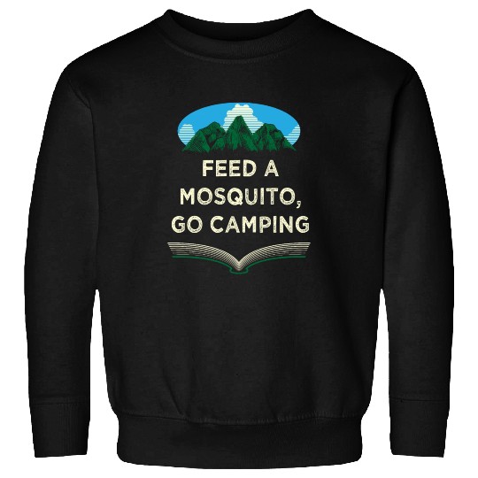 Feed a Mosquito Go Camping Funny Camper Humor Camp Sweatshirts