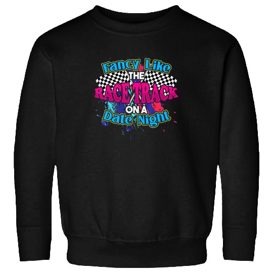 Fancy Like The Race Track On A Date Night Vintage Sweatshirts