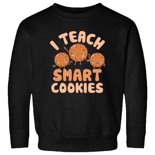 I Teach Smart Cookies Preschool Teacher Sweatshirts