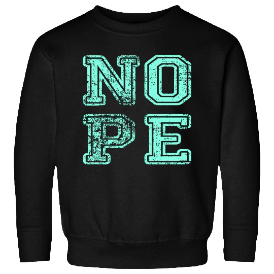NOPE - don't be a yes person! Sweatshirts