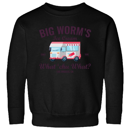 Big Worm s Ice Cream What chu Want Humor Style Sweatshirts