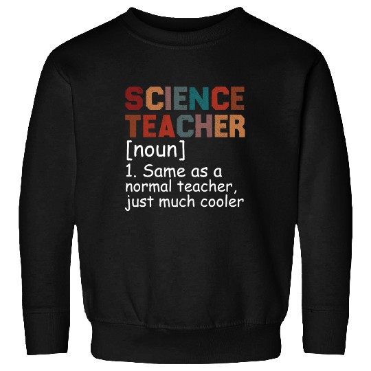 Science Teacher Definition Cool Back To School Sweatshirts