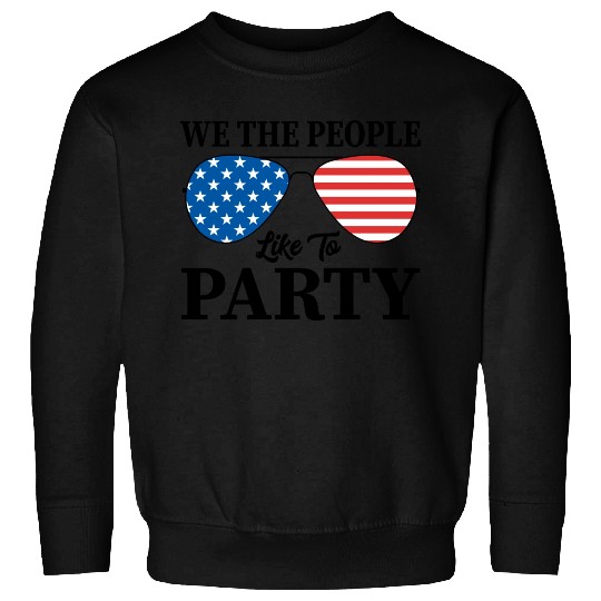 We The People Like To Party 4th Of July Sweatshirts