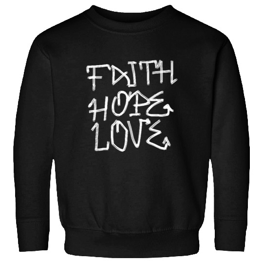 Faith, hope, love Sweatshirts