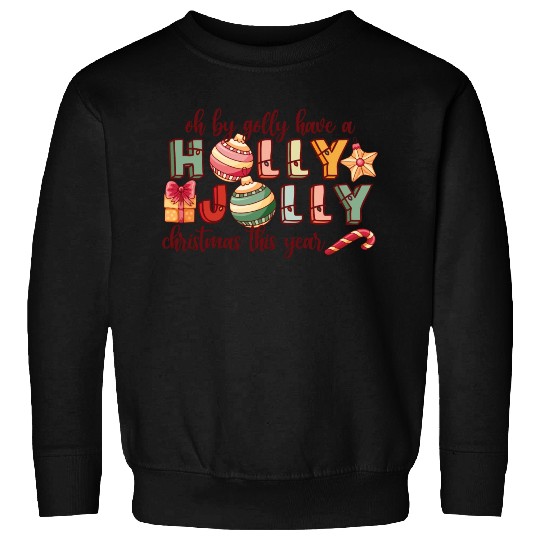 Have A Holly Jolly Christmas Sweatshirts
