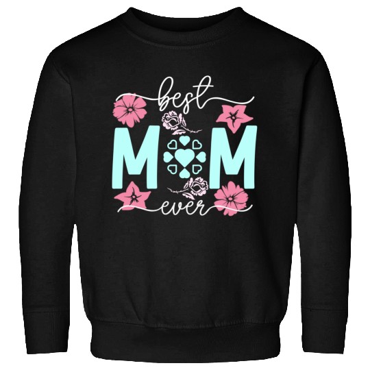 Best mom ever Sweatshirts