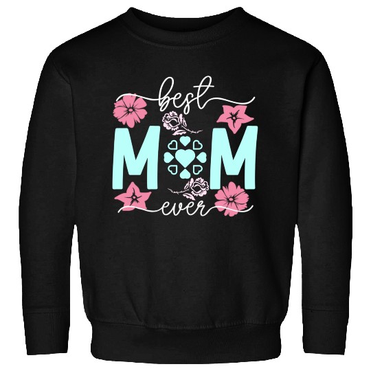 Best mom ever Sweatshirts