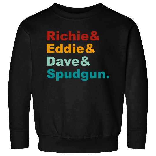 Richie& Eddie& Dave& Spudgun-Retro Funny Movie Ner Sweatshirts