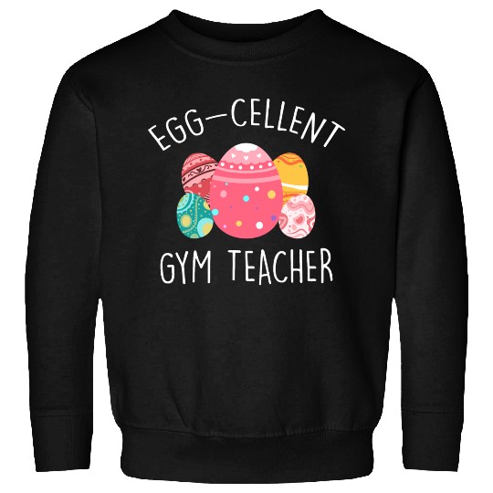 Egg-Cellent Gym Teacher Sweatshirts
