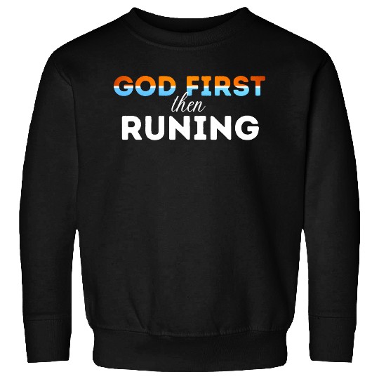God First then running Sweatshirts