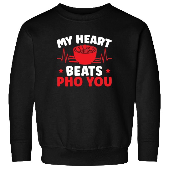 My Heart Beats Pho You Vietnamese Noodles Food Sweatshirts