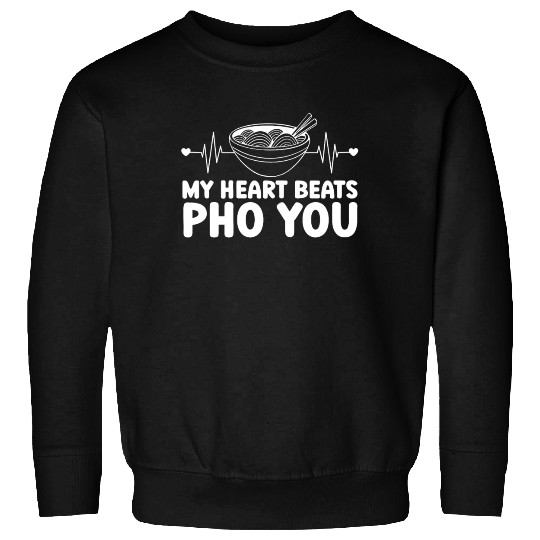 My Heart Beats Pho You Vietnamese Noodles Food Sweatshirts