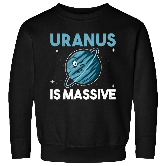 Funny Uranus Planet Space Lover Sweatshirts