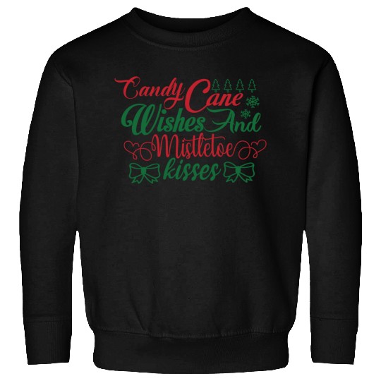 Candy Cane Wishes And Mistletoe Kisses Sweatshirts