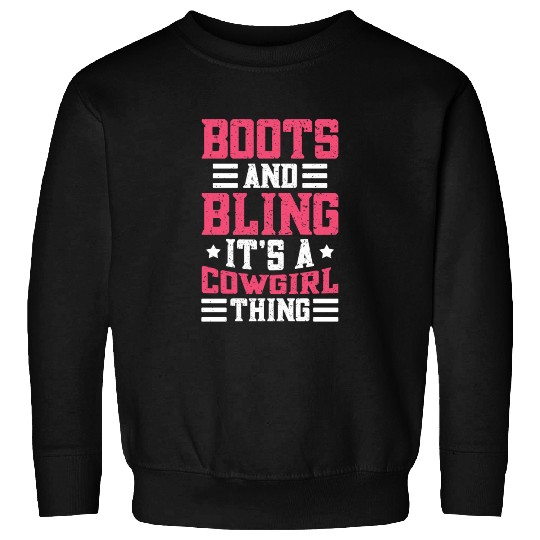 Boots And Bling It's A Cowgirl Thing Sweatshirts
