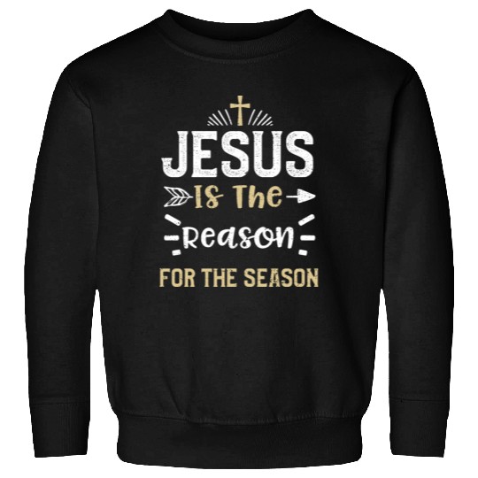 Jesus Is The Reason For The Season Sweatshirts