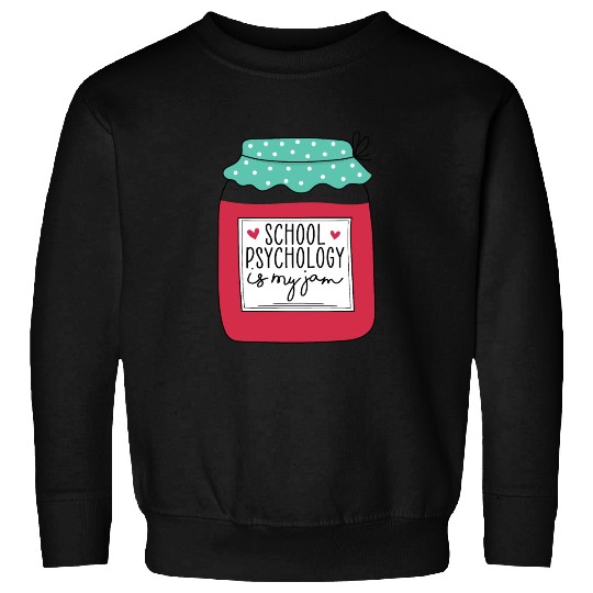 School Psychology is my Jam Sweatshirts