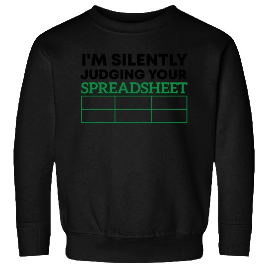 I'm silently judging your spreadsheet Data Analyst Sweatshirts