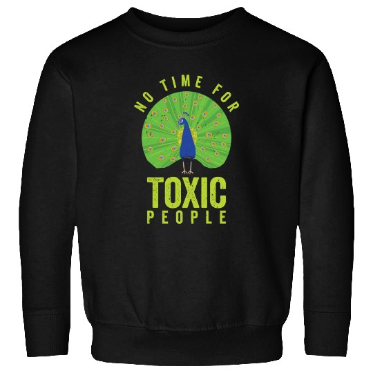 Peacock Positivity Peacock Fan Toxic People Nature Sweatshirts