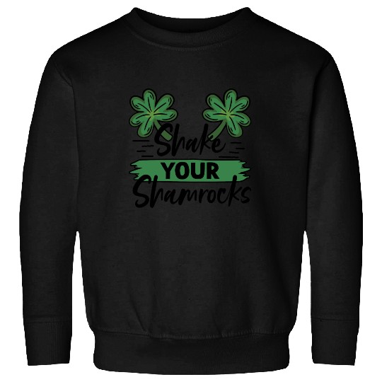 Funny Irish Saint Patricks Day Shake Your Sweatshirts