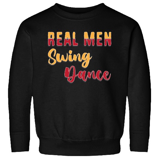 Funny Dancer Real Men Swing Dance For Men Sweatshirts