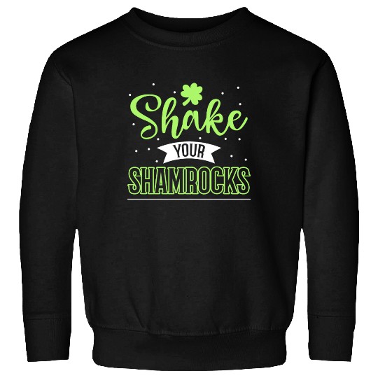 Funny Irish Saint Patricks Day Shake Your Sweatshirts