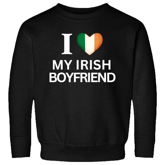 I love my irish boyfriend Sweatshirts