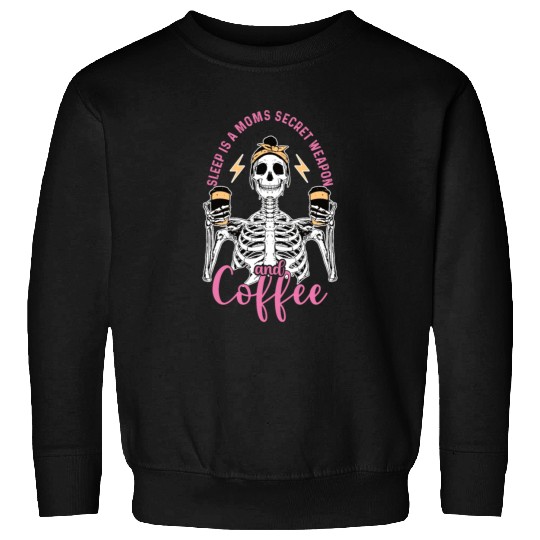 Skeleton Drink Tired Mom needs Coffee Sweatshirts