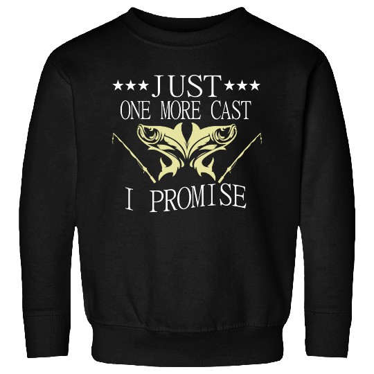 Just One More Cast I Promise Dad Fishing Sweatshirts