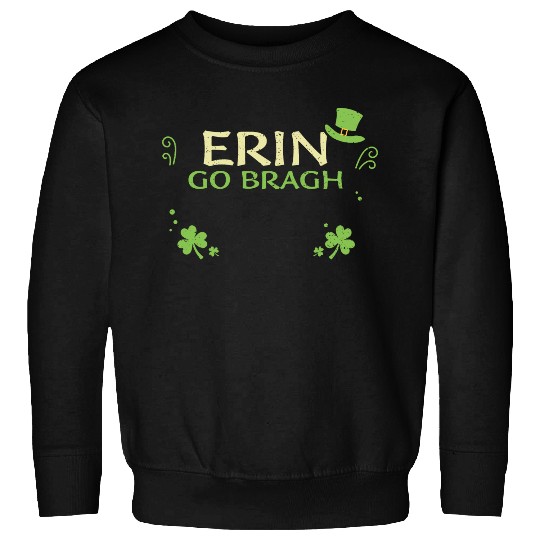 Erin go bragh - St. Patrick's Day Sweatshirts