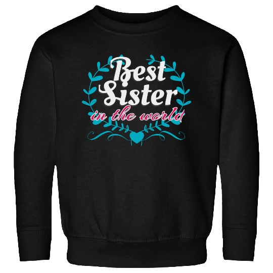 Best Sister In The World Sweatshirts