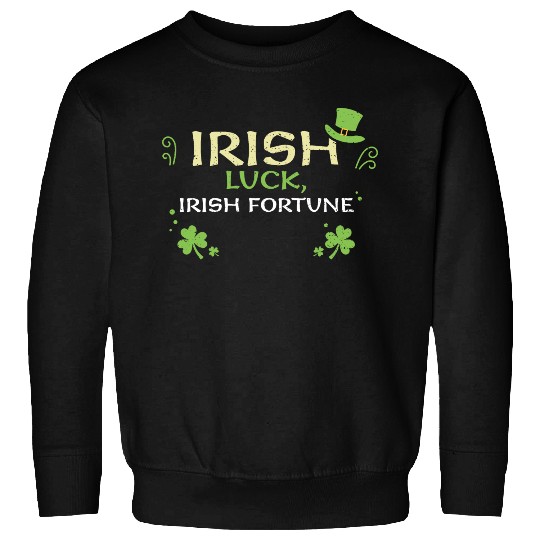 Irish luck, Irish fortune Sweatshirts