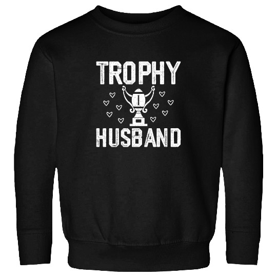 Trophy Husband Sweatshirts Funny Sweatshirts