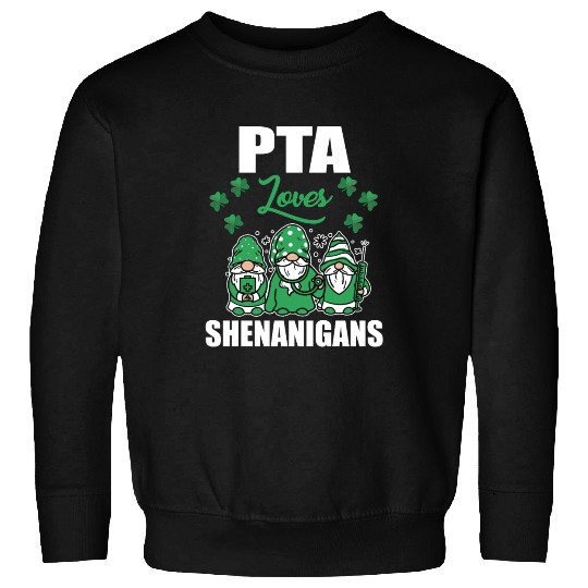 PTA Loves Shenanigans Irish St. Patricks Day Sweatshirts