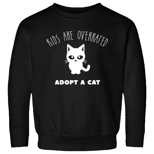 Kids Are Overrated Adopt A Cat Cat Meme Lover Sweatshirts