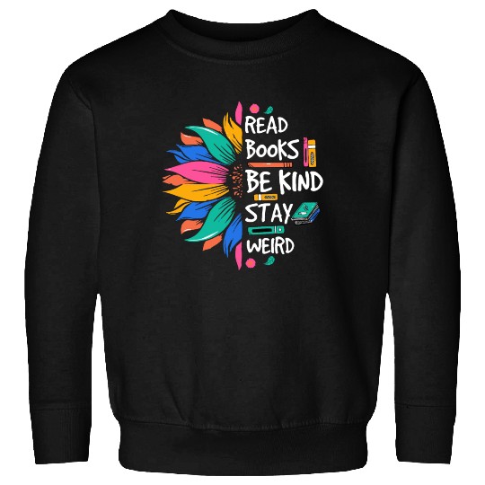 Read Books Be Kind Stay Weird Sweatshirts