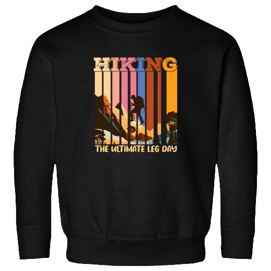Hiking the ultimate Leg Day Mountain lover Sweatshirts
