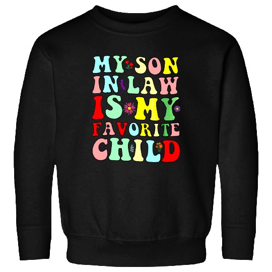 My Son In Law Is My Favorite Child Sweatshirts